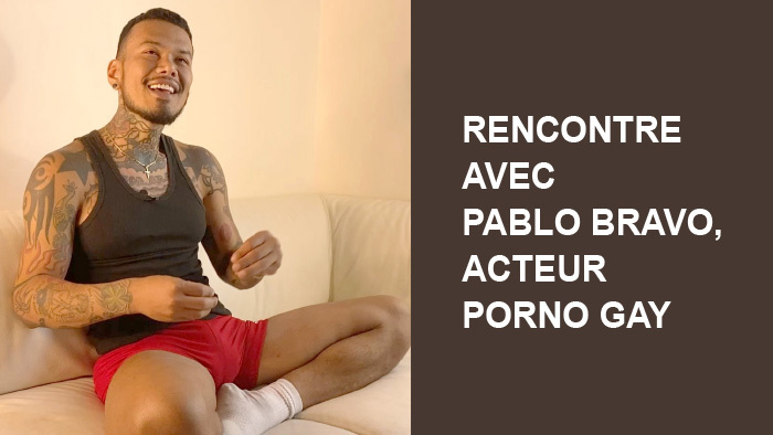 En toute intimité… avec Pablo Bravo, acteur porno