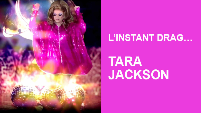 L'instant drag… Tara Jackson